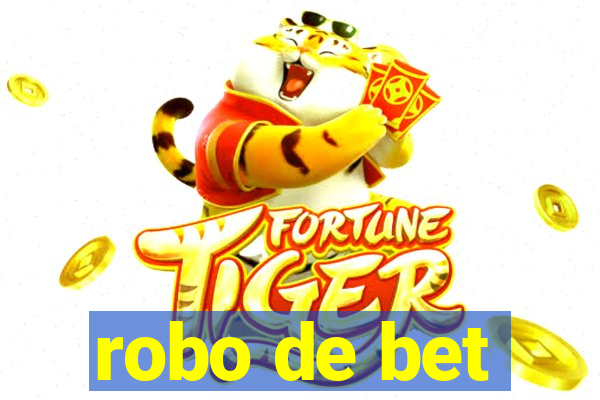 robo de bet